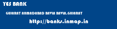 YES BANK  GUJARAT AHMADABAD BAVLA BAVLA,GUJARAT  banks information 
